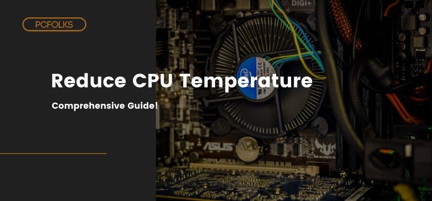 How to Reduce CPU Temperature: 5 Ways to Beat the Heat