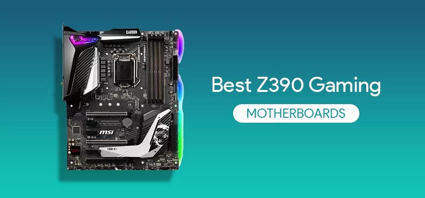 Best Z390 Gaming Motherboards in 2022