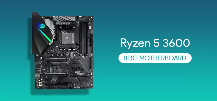Best Motherboards for Ryzen 5 3600 in 2022