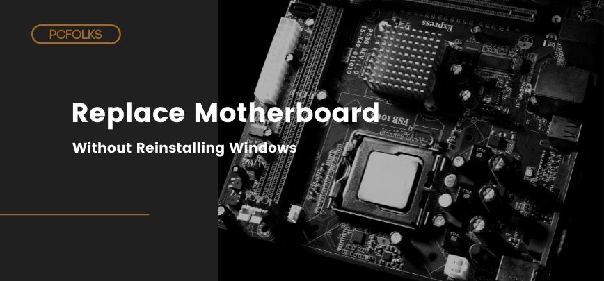 Guide to Replace a Motherboard without Reinstalling Windows